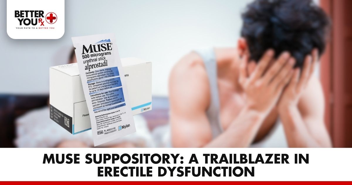 Muse Suppository: A Trailblazer in Erectile Dysfunction | Better You Rx