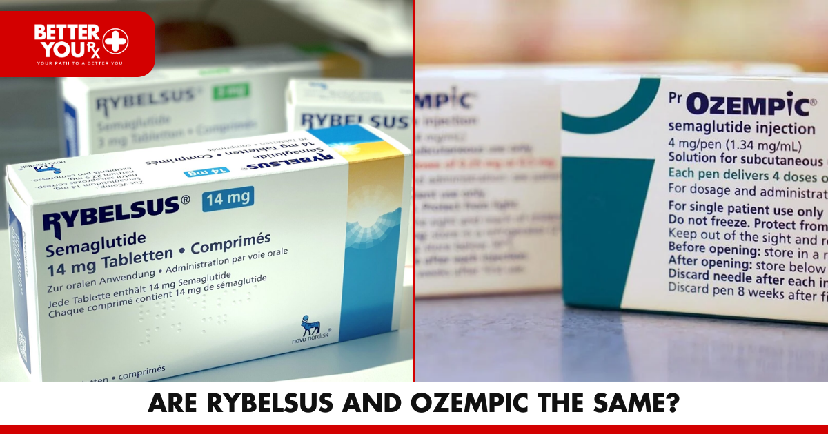 Are Rybelsus and Ozempic the same? | Better You Rx