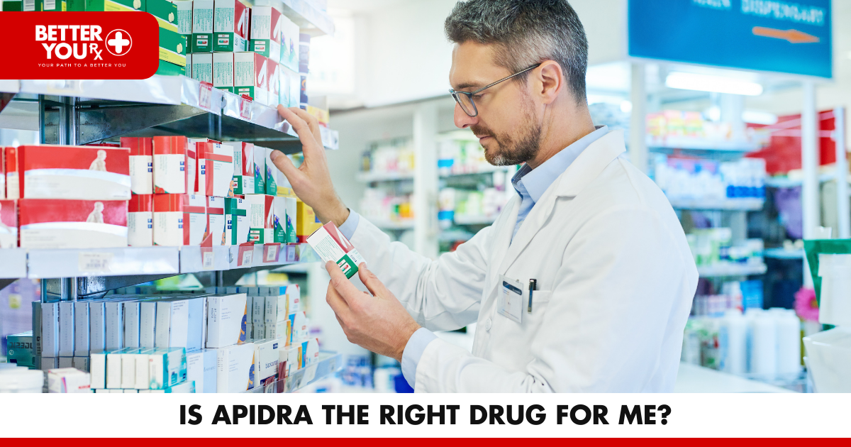 20 Is Apidra the Right Drug for Me | Better You Rx