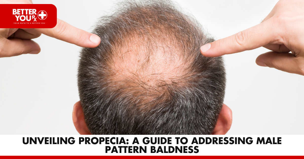 Unveiling Propecia: A Guide to Addressing Male Pattern Baldness | Better You Rx