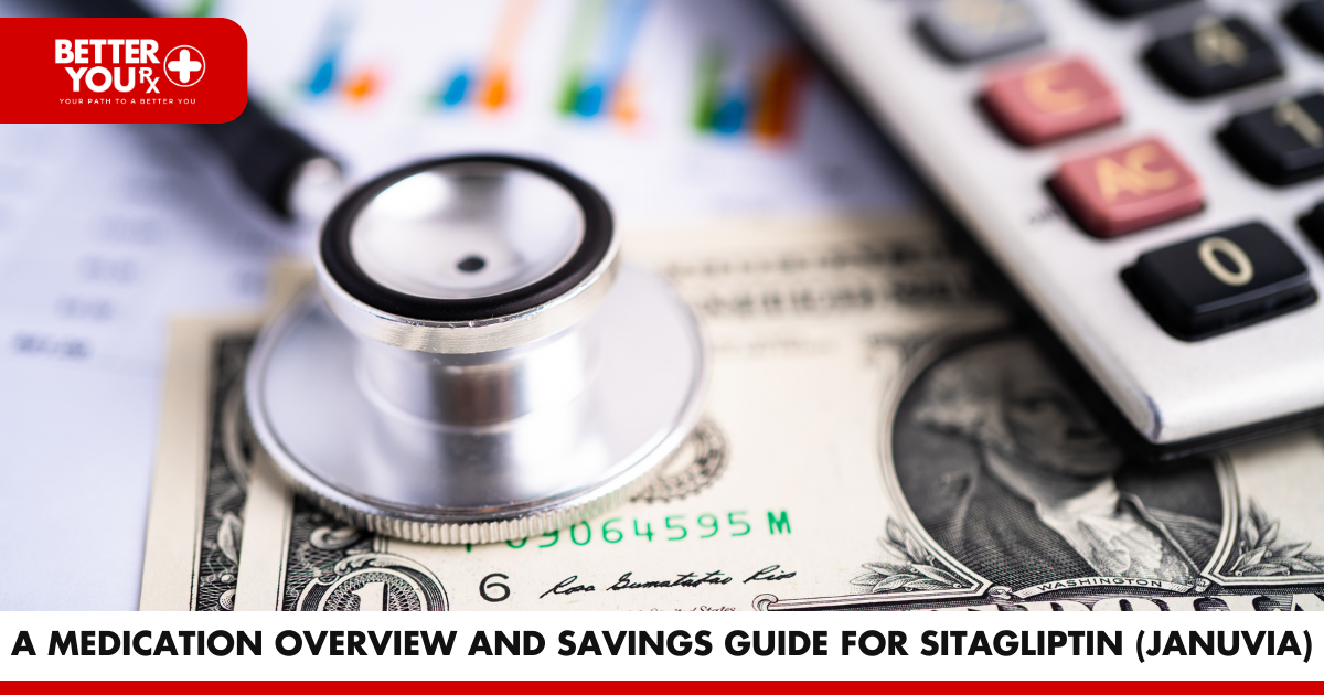 A Medication Overview and Savings Guide for Sitagliptin (Januvia) | Better You RX