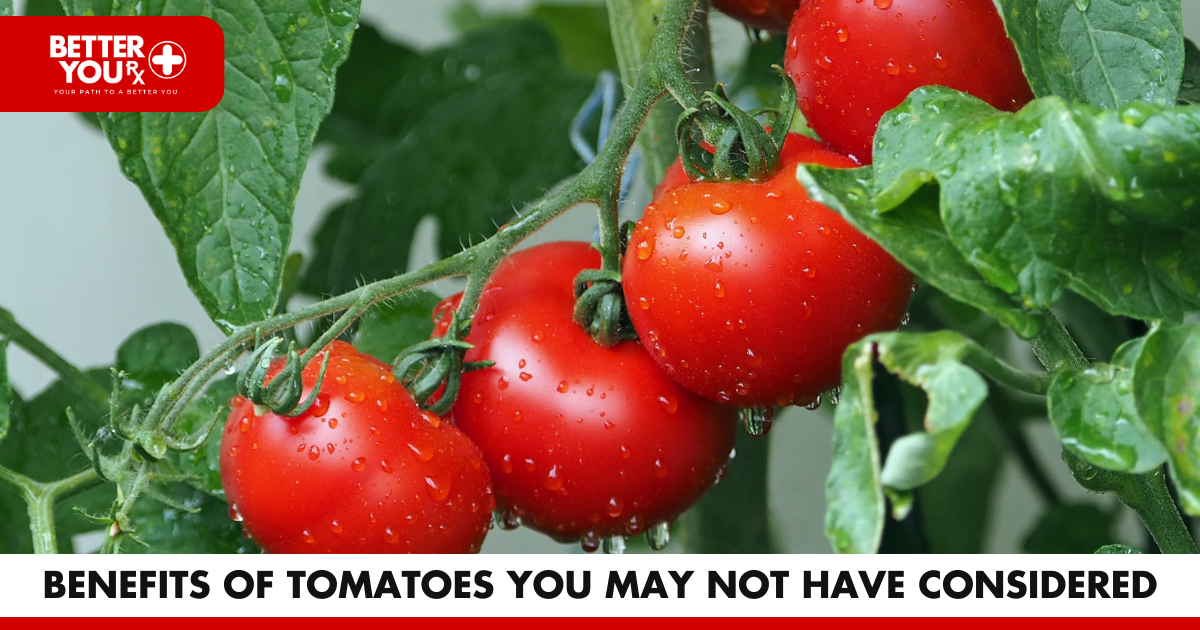 1 Benefits of Tomatoes You May Not Have Considered | Better You Rx