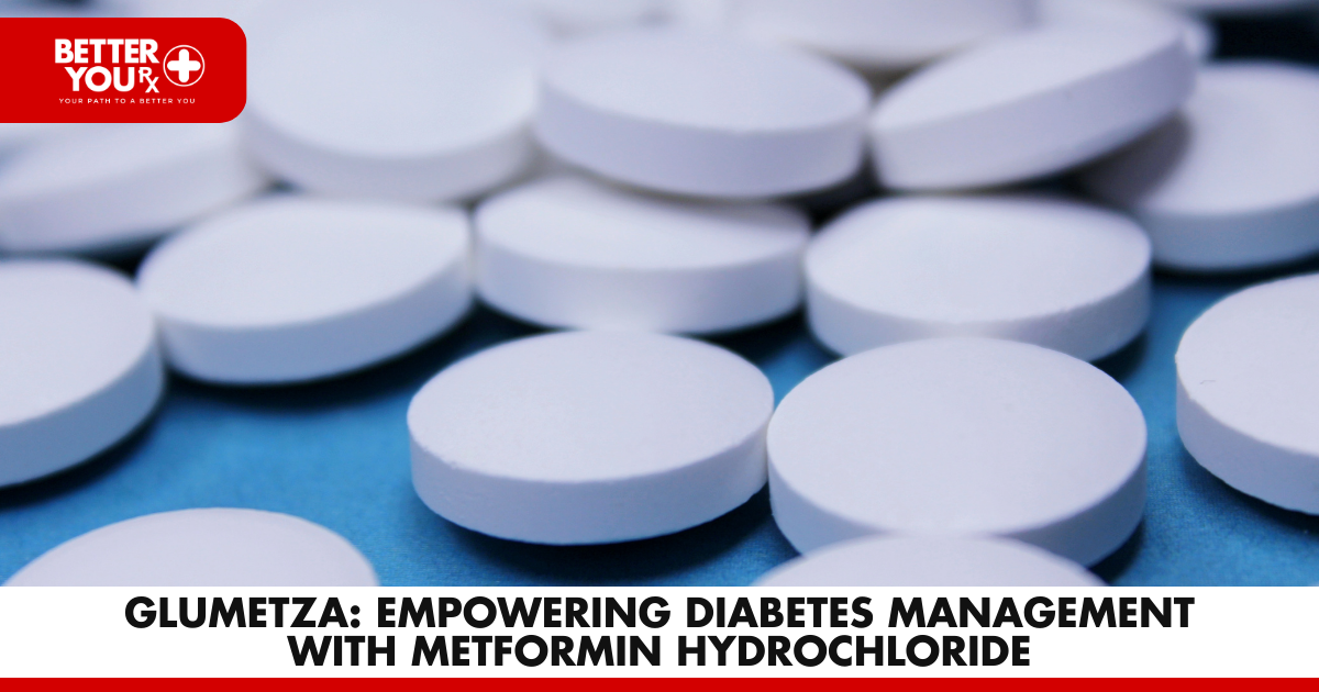 Glumetza: Empowering Diabetes Management with Metformin Hydrochloride | Better You Rx