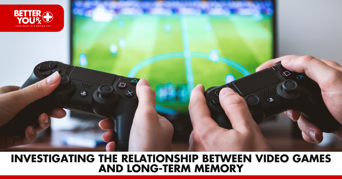 Investigating the Relationship Between Video Games and Long-Term Memory | Better You RX