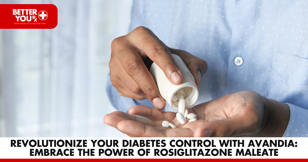 Revolutionize Your Diabetes Control with Avandia | Better You Rx