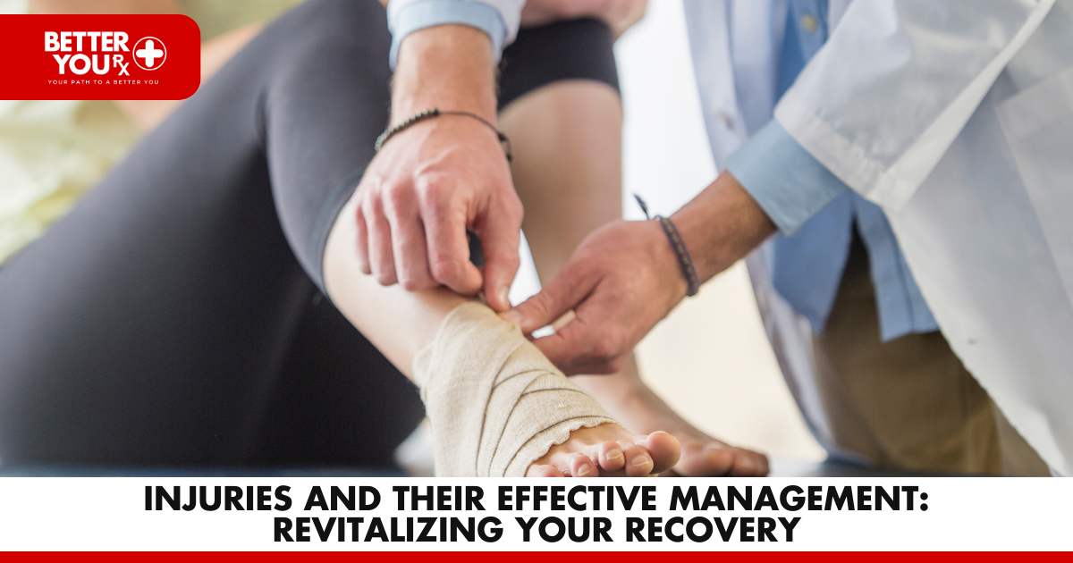 Injuries and Their Effective Management: Revitalizing Your Recovery | Better You RX