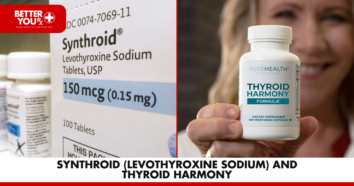 Synthroid (Levothyroxine Sodium) and Thyroid Harmony | Better You Rx