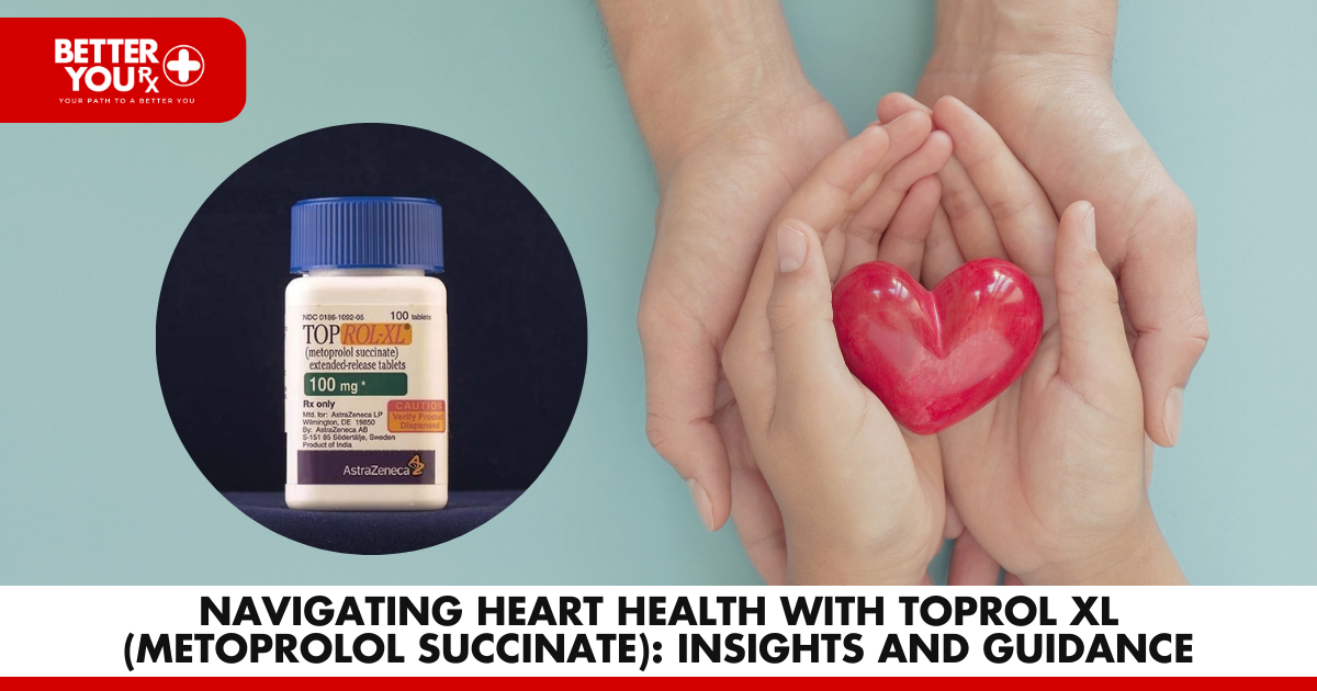 Navigate Heart Health with Toprol XL: Insights | Better You Rx