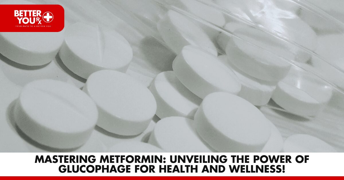 Mastering Metformin: Glucophage's Health Power | Better You Rx