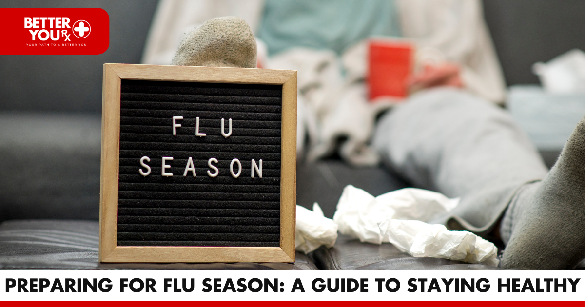 Preparing for Flu Season: A Guide to Staying Healthy | Better You RX