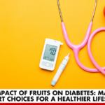 The Impact of Fruits on Diabetes: Making Smart Choices for a Healthier Lifestyle | Better You RX