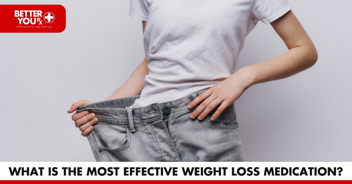 What Is the Most Effective Weight Loss Medication | Better Your RX