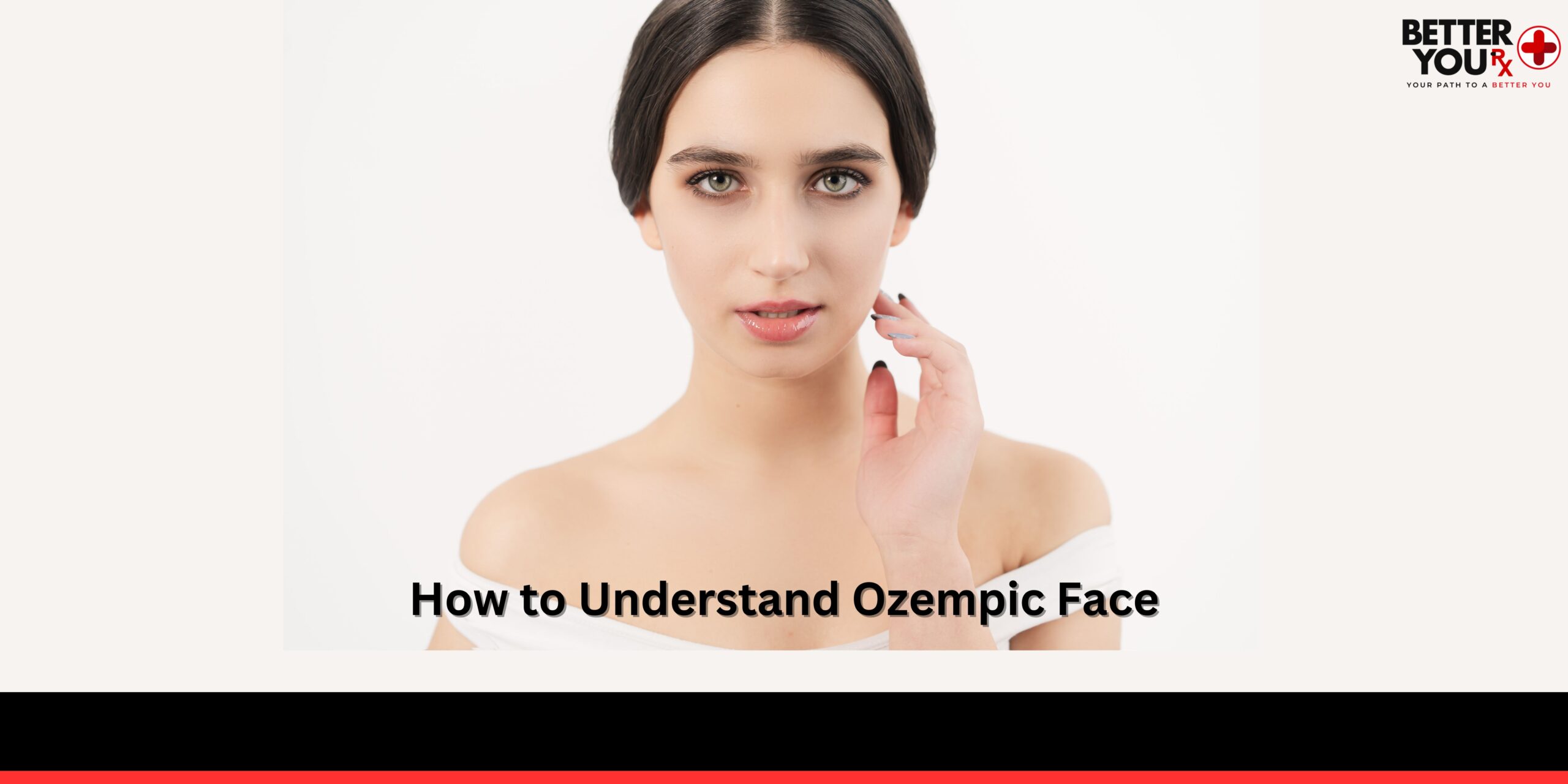 How to Understand Ozempic Face | Better You RX