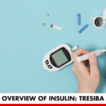 Overview of insulin: Tresiba | Better You Rx