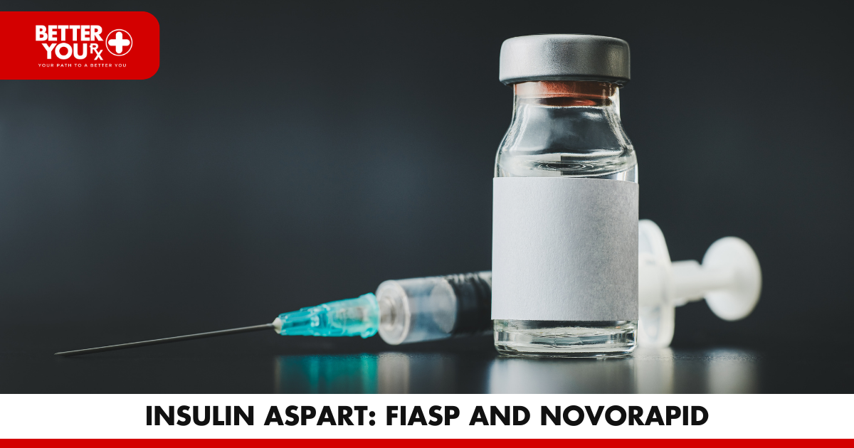 Insulin Aspart: Fiasp and NovoRapid | Better You Rx