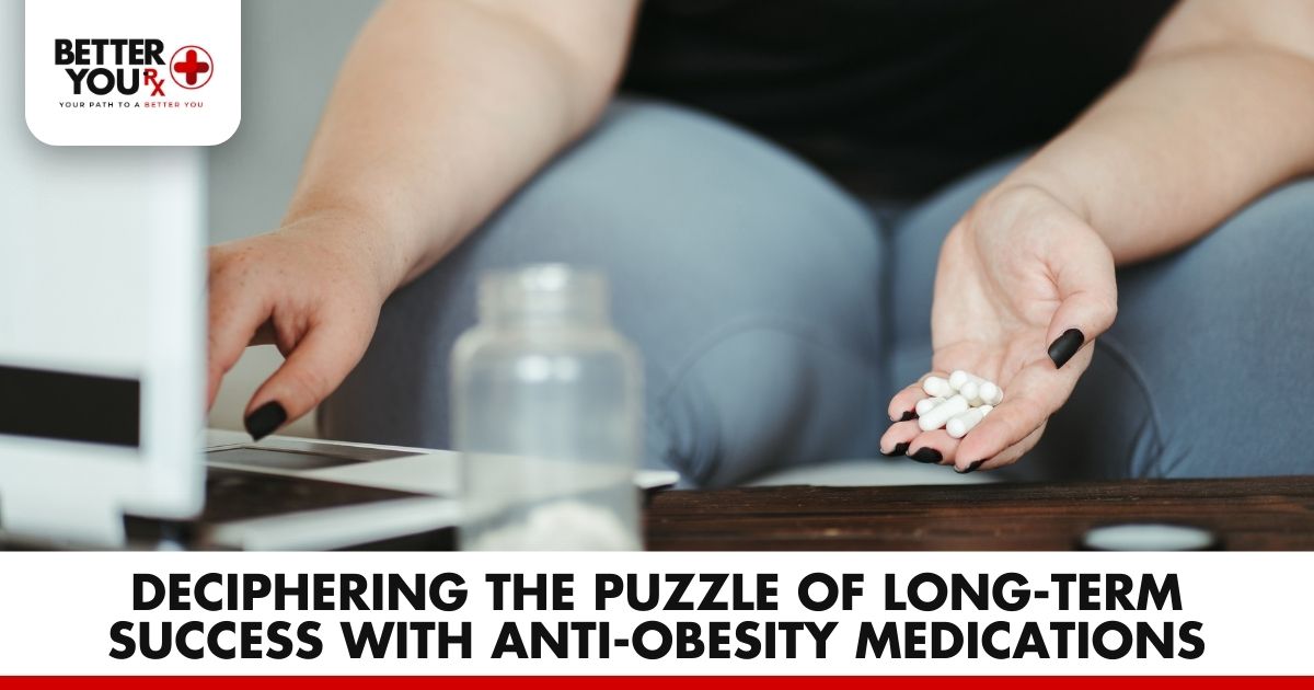 Deciphering the Puzzle of Long-Term Success with Anti-Obesity Medications | Better You Rx