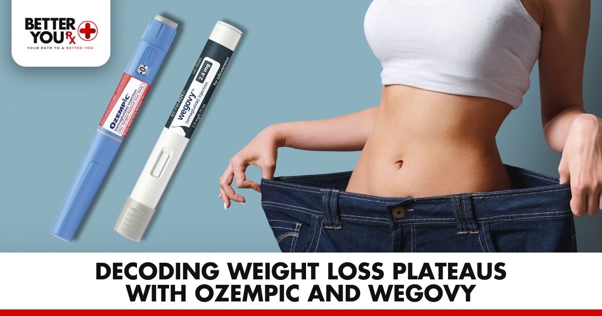Decoding Weight Loss Plateaus with Ozempic and Wegovy | Better You Rx