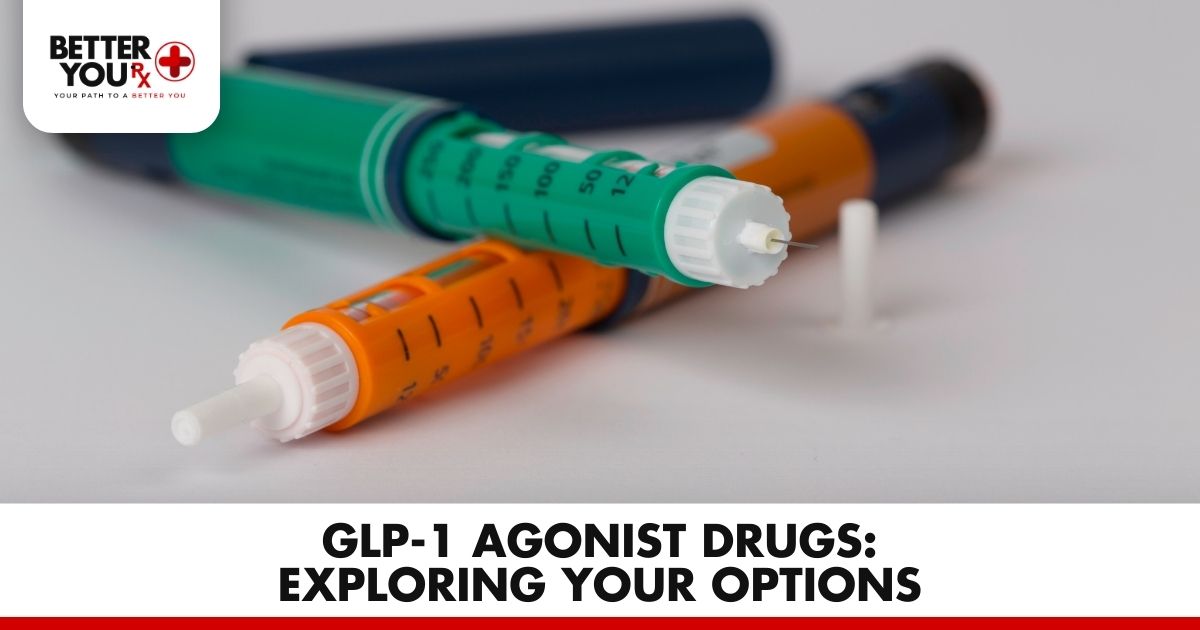 GLP-1 Agonist Drugs: Exploring Your Options | Better You Rx
