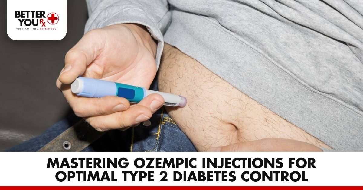 Optimal Type 2 Diabetes Control with Ozempic Injections | Better You Rx
