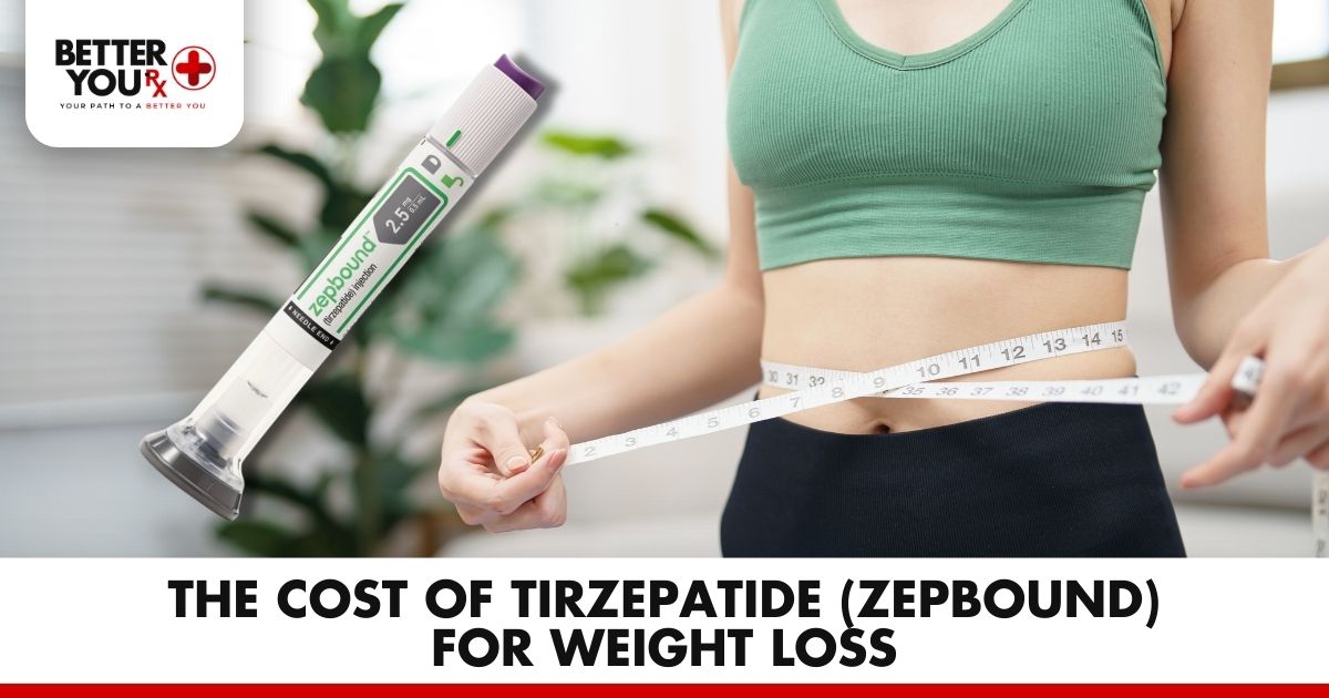 The Cost of Tirzepatide (Zepbound) for Weight Loss | Better You Rx