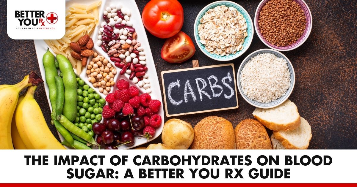 Impact of Carbs on Blood Sugar: A Better You RX Guide | Better You Rx
