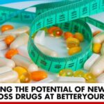 Potential of New Weight Loss Drugs at Better You RX