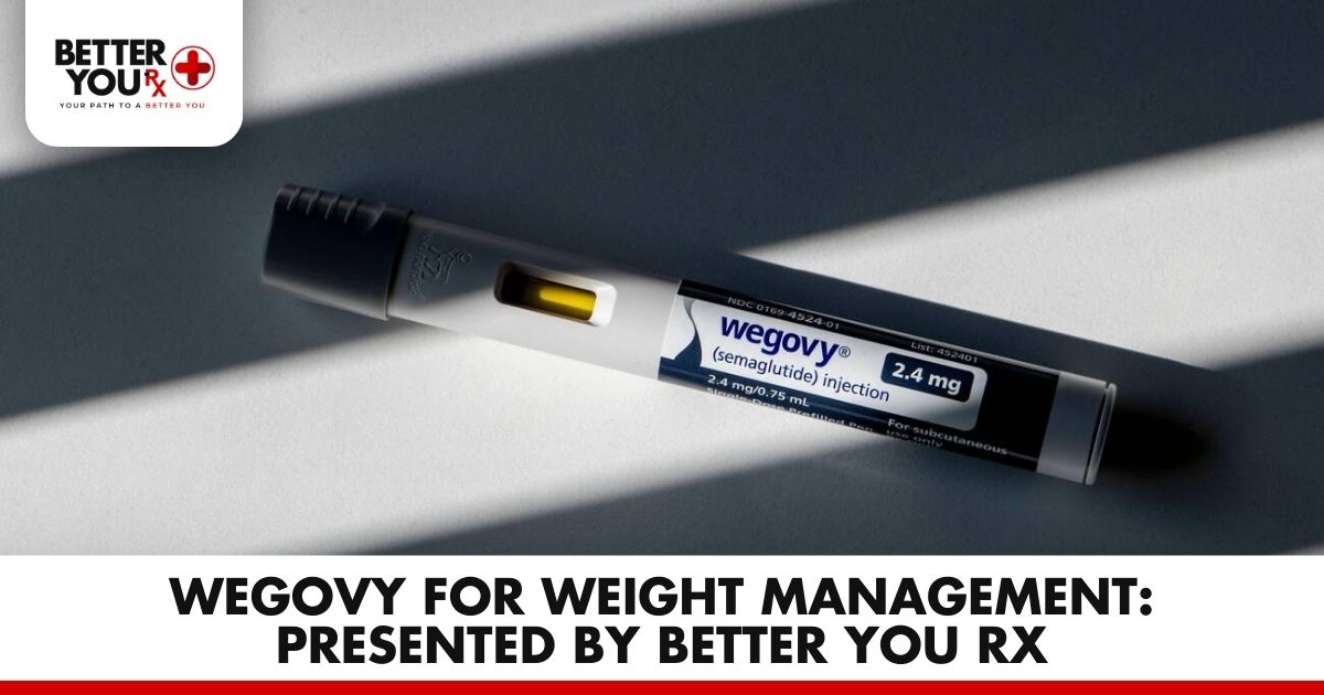 Wegovy for Weight Management: Presented by Better You RX