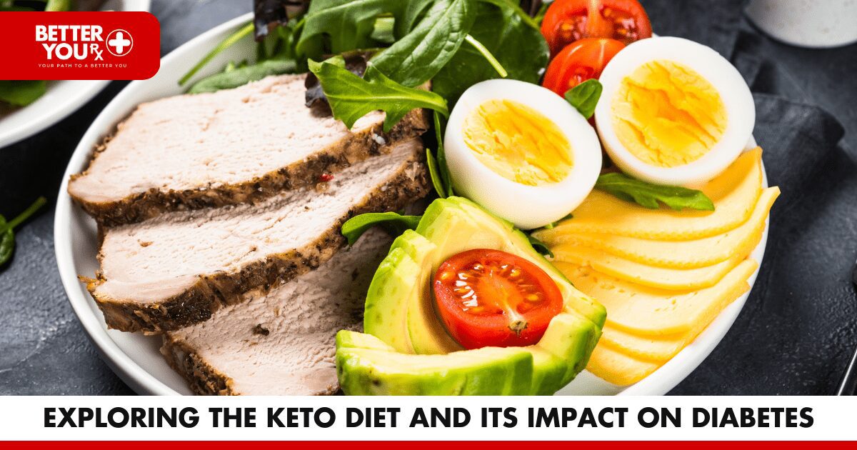 Exploring the Keto Diet and its Impact on Diabetes | Better You Rx