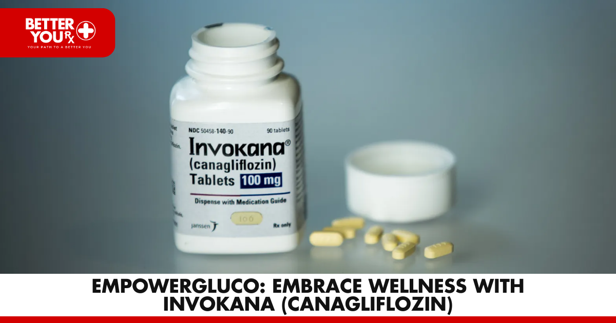 EmpowerGluco: Embrace Wellness with Invokana (Canagliflozin) | Better You Rx