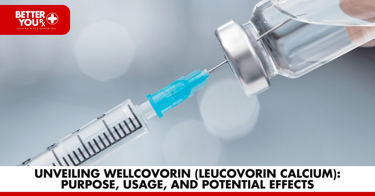 Unveiling Wellcovorin (Leucovorin Calcium): Purpose, Usage, and Potential Effects | Better You Rx