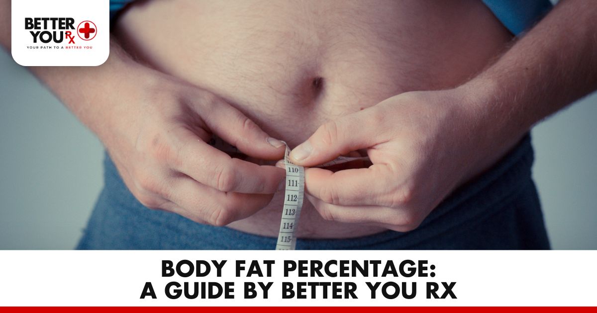 Body Fat Percentage: A Guide by Better You RX