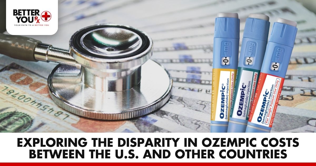 Ozempic Costs: U.S. vs. Other Countries Disparity | Better You Rx