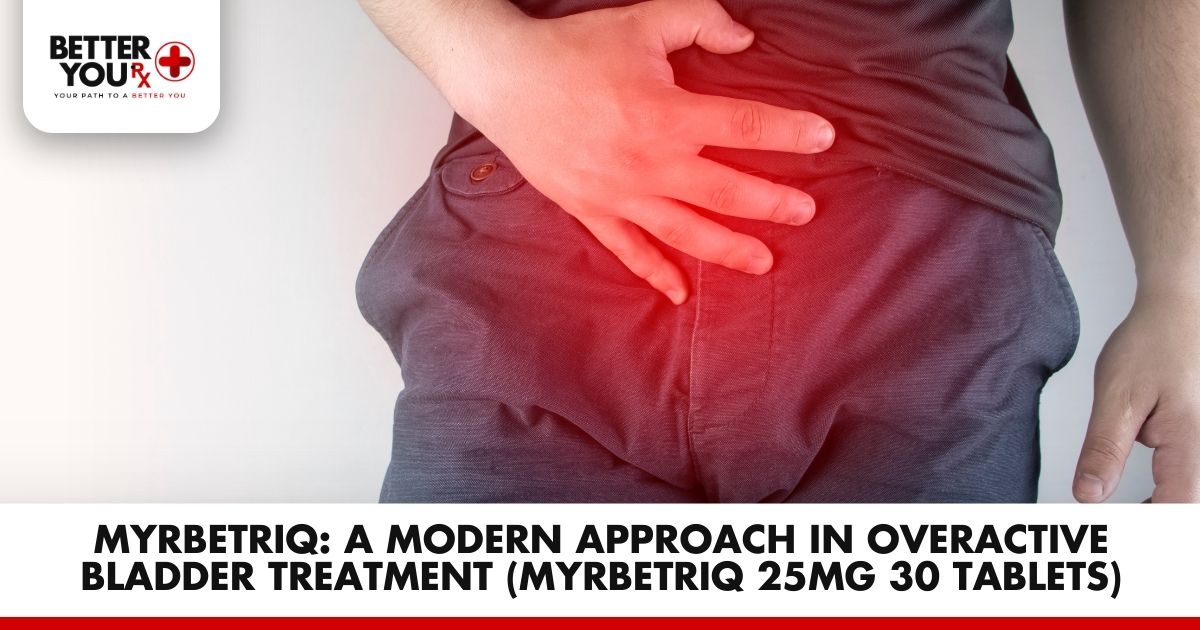 Myrbetriq: Modern Overactive Bladder Treatment | Better You Rx