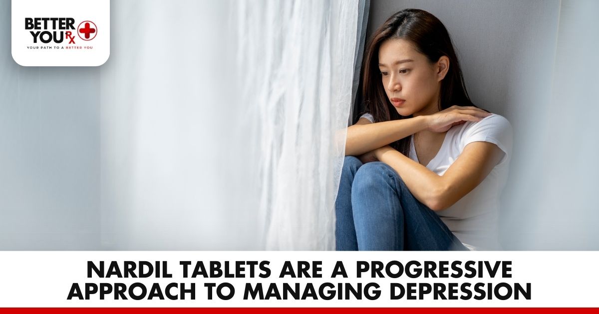Nardil Tablets are a Progressive Approach to Managing Depression | Better You Rx