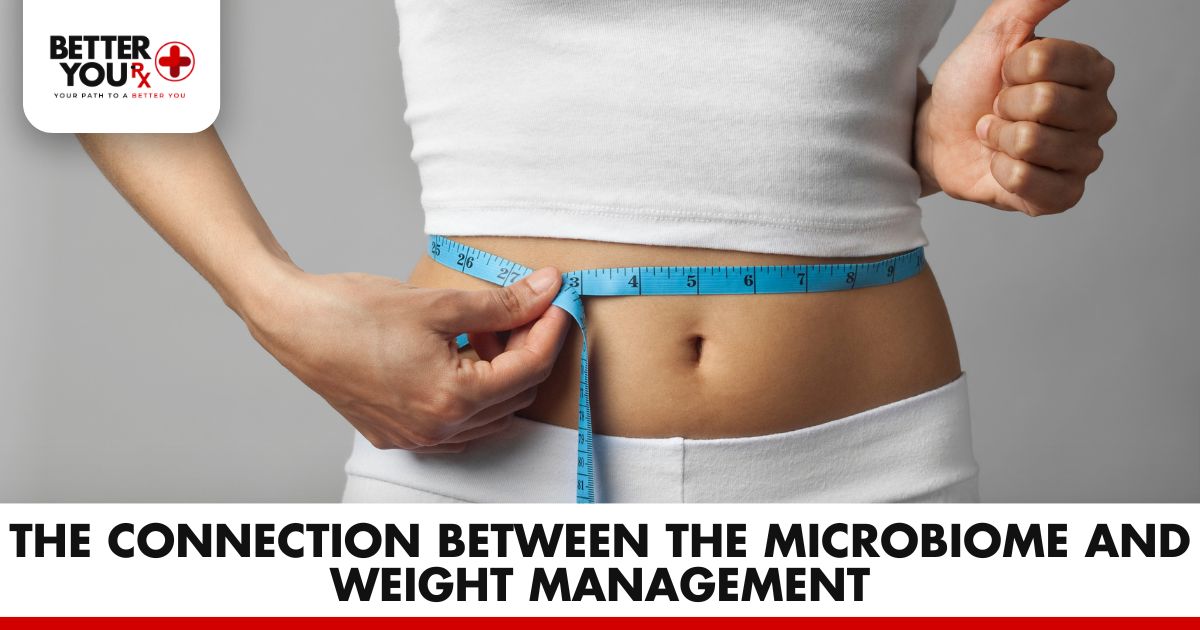 The Connection Between the Microbiome and Weight Management | Better You Rx