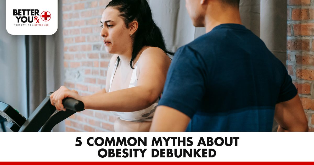 5 Common Myths About Obesity Debunked | Better You Rx