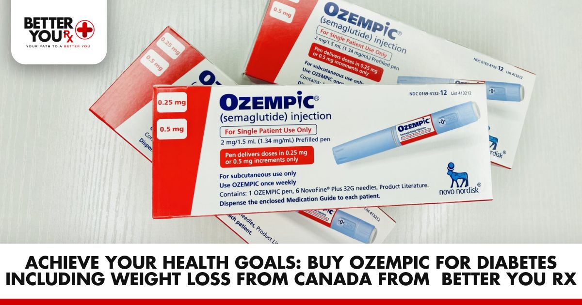 Better You RX Is the New Hotspot for Canadian Meds: Ozempic for Superior Diabetes Care | Better You Rx