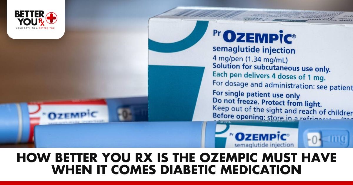 How Better You RX is the Ozempic Must-Have When it Comes to Diabetic Medication