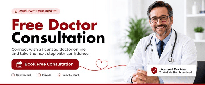 Connect with a licensed doctor online and take the next step with confidence.